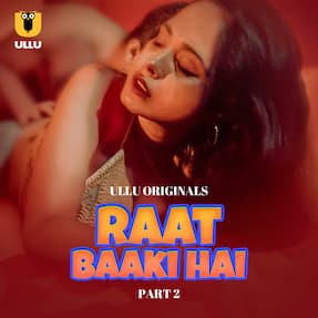 Raat Baaki Hai – Part 2 (2024) HDRip Hindi Ullu Originals