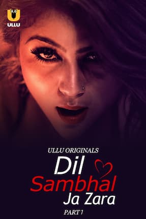 Dil Sambhal Ja Zara – Part 1 (2024) HDRip Hindi Ullu Originals