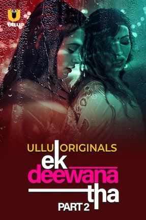 Ek Deewana Tha – Part 2 (2024) HDRip Hindi Ullu Originals