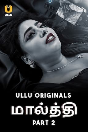 Malti – Part 2 (2024) HDRip Tamil Ullu Originals